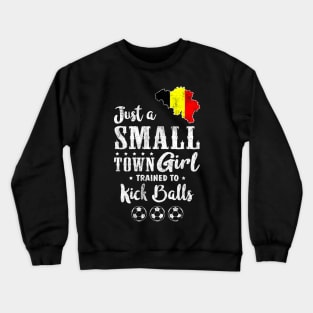 Just a Small Town Girl Belgium Soccer Tshirt Crewneck Sweatshirt